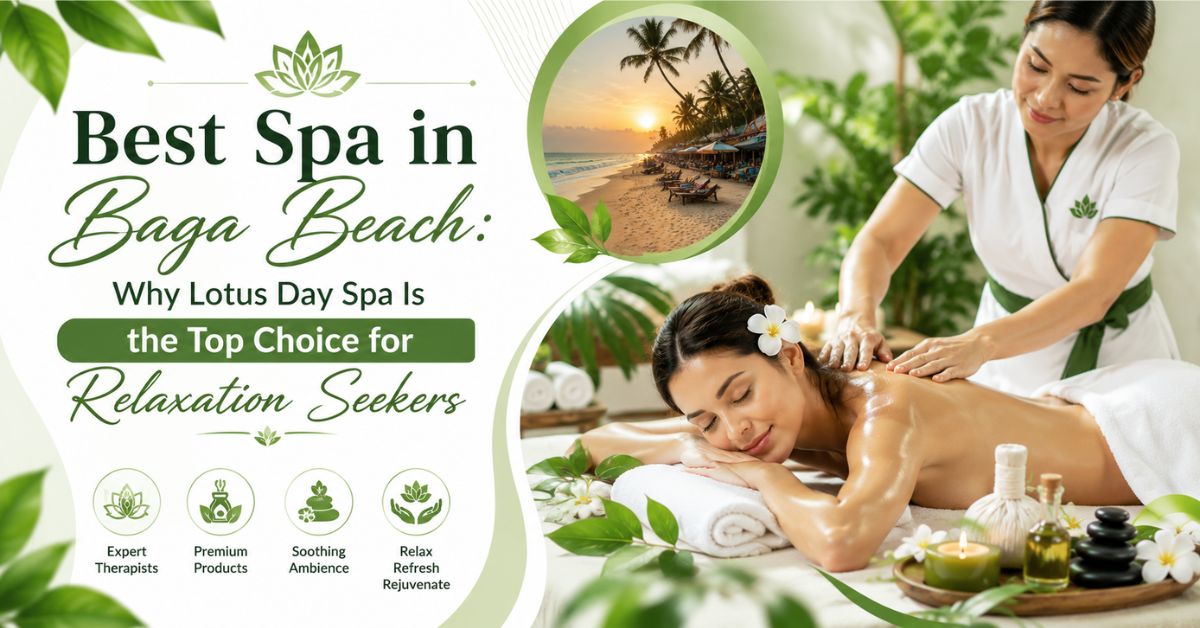 Read more about the article Best Spa in Baga Beach: Why Lotus Day Spa Is the Top Choice for Relaxation Seekers