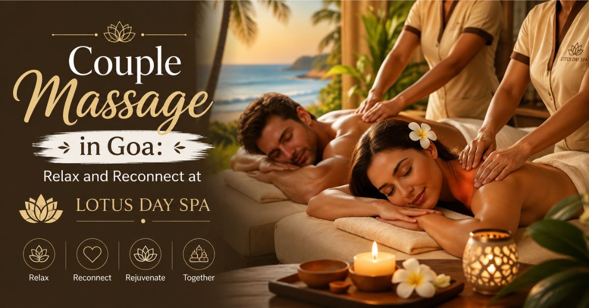 Read more about the article Couple Massage in Goa: Relax and Reconnect at Lotus Day Spa