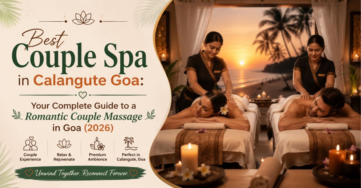 Read more about the article Best Couple Spa in Calangute Goa: Your Complete Guide to a Romantic Couple Massage in Goa (2026)