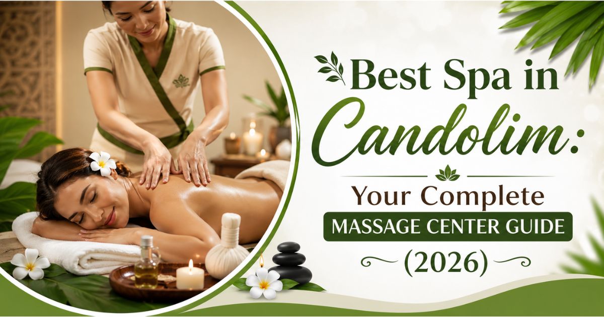 Read more about the article Best Spa in Candolim: Your Complete Massage Center Guide (2026)